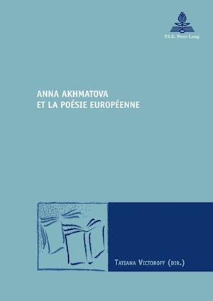 Anna Akhmatova Et La Poesie Europeenne