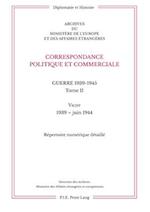Correspondance Politique Et Commerciale. Guerre 1939-1945. Tome II