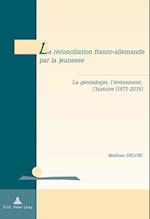 La Reconciliation Franco-Allemande Par La Jeunesse