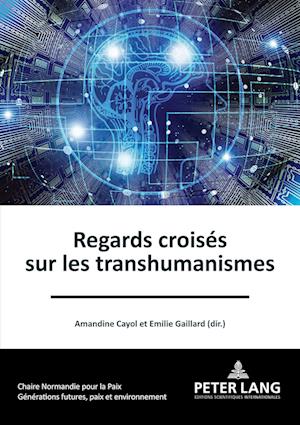 Regards croisés sur les transhumanismes