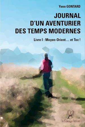 Journal d'un aventurier des temps modernes - Livre I