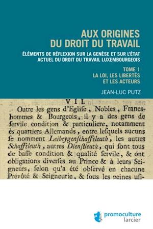 Aux origines du droit du travail – Tome 1 : Législation, libertés et acteurs