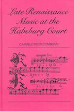 Late Renaissance Music at the Hapsburg Court