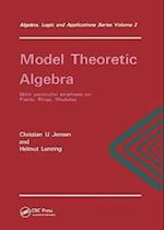 Model Theoretic Algebra With Particular Emphasis on Fields, Rings, Modules