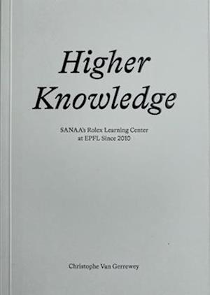 Higher Knowledge – SANAA`S Rolex Learning Center at EPFL Since 2010