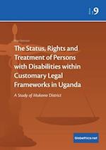 The Status, Rights and Treatment of Persons with Disabilities within Customary Legal Frameworks in Uganda