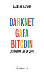 Darknet, GAFA, Bitcoin