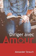 Diriger Avec Amour (a Christian Leaders Guide to Leading with Love)