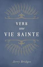 Vers Une Vie Sainte (the Pursuit of Holiness)