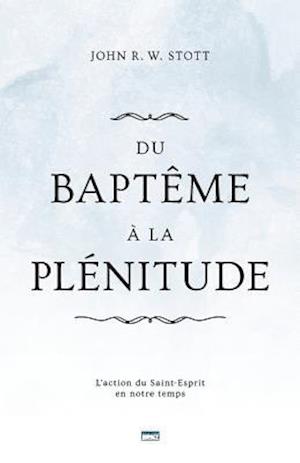 Du Baptême À La Plénitude (Baptism and Fullness)