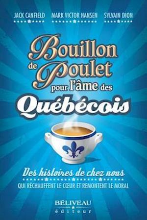 Bouillon de poulet pour l''âme des québécois