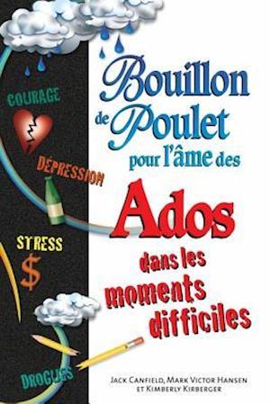 Bouillon de poulet pour l''âme des ados dans les moments...