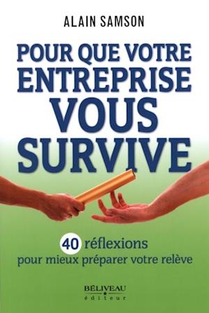 Pour que votre entreprise vous survive