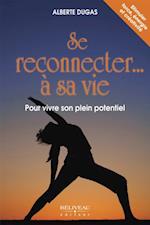 Se reconnecter... à sa vie  Pour vivre son plein potentiel