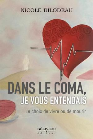 Dans le coma, je vous entendais  Le choix de vivre ou de mourir