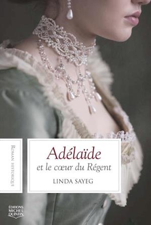 Adélaïde et le cœur du Régent