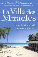 La Villa des miracles - Et si tout n'etait que conscience ?