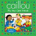 Caillou: My Day Care Friends