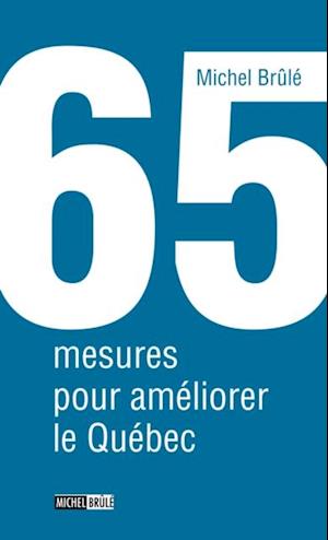 65 mesures pour améliorer le Québec