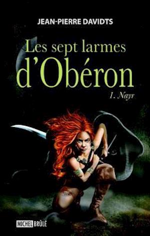 Les sept larmes d''Obéron 1 : Nayr