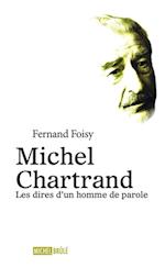 Michel Chartrand : Les dires d''un homme de parole