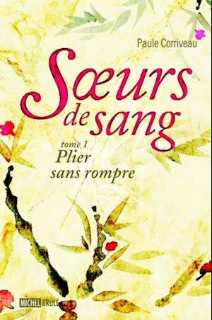 Soeurs de sang 1 : Plier sans rompre