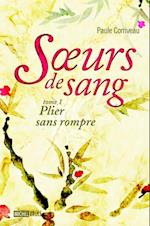 Soeurs de sang 1 : Plier sans rompre