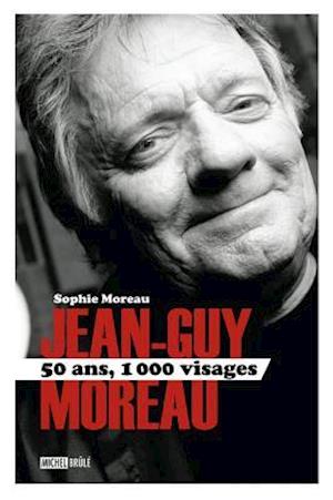 Jean-Guy Moreau 50 ans, 1000 visages