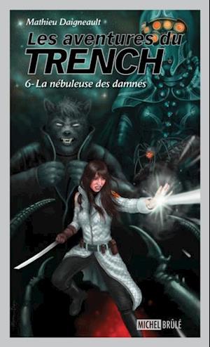 Les aventures du Trench 6 : La nebuleuse des damnes