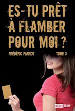 Es-tu prêt à flamber pour moi? 03