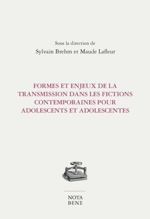 Formes et enjeux de la transmission dans les fictions contemporaines pour adolescents et adolescentes