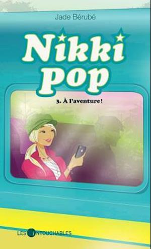 Nikki pop 3 : À l''aventure !