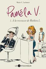 Pamela V. 01 : À la rescousse de Mathieu L.