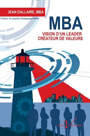 MBA : Vision d'un leader createur de valeurs