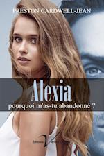 Alexia, pourquoi m'as-tu abandonne?