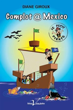 Le petit pirate, tome 3 : Complot @ Mexico