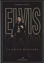 Elvis, la vraie histoire