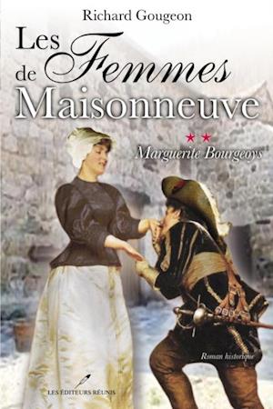 Les femmes de Maisonneuve  2 : Marguerite Bourgeoys