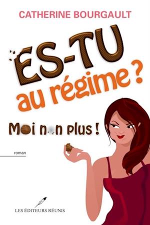 Es-tu au régime?  Moi non plus!