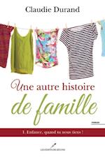 Une autre histoire de famille 01 : Enfance, quand tu nous tiens!