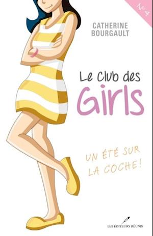 Le Club des girls 04 : Un été sur la coche!