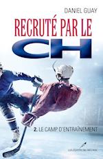 Recruté par le CH 02  Le camp d''entraînement