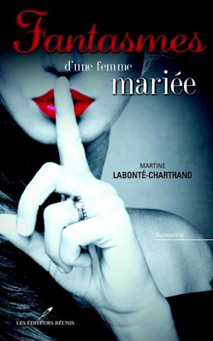 Fantasmes d''une femme mariée