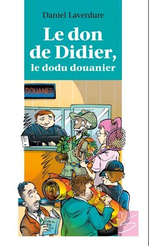 Le don de Didier, le dodu douanier