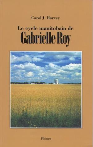 Le cycle manitobain de Gabrielle Roy