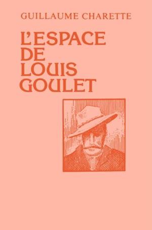 L''espace de Louis Goulet