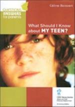 What Should I Know about my Teen?