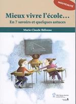 Mieux vivre l'ecole... : En 7 savoirs et quelques astuces