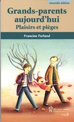 Grands-parents aujourd'hui 2e edition : Plaisir et pieges