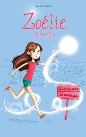 Zoélie l''allumette 02 : le fauteur de troubles